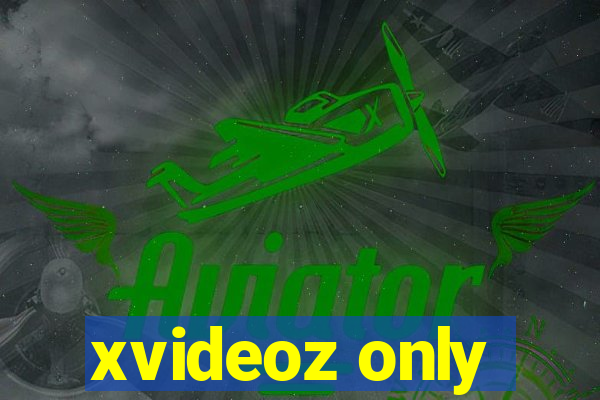 xvideoz only